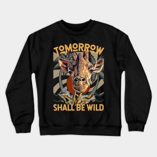 Tomorrow Shall Be Wild (Giraffe) Crewneck Sweatshirt